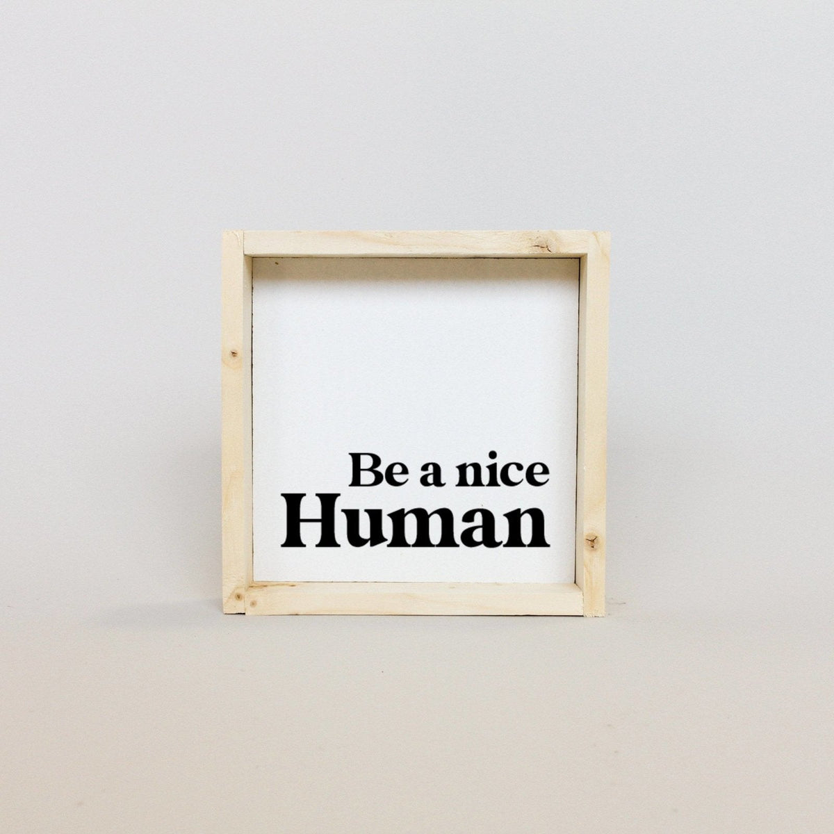 Be a Nice Human Mini Wood Sign