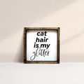 Cat Hair is my Glitter Mini Wood Sign