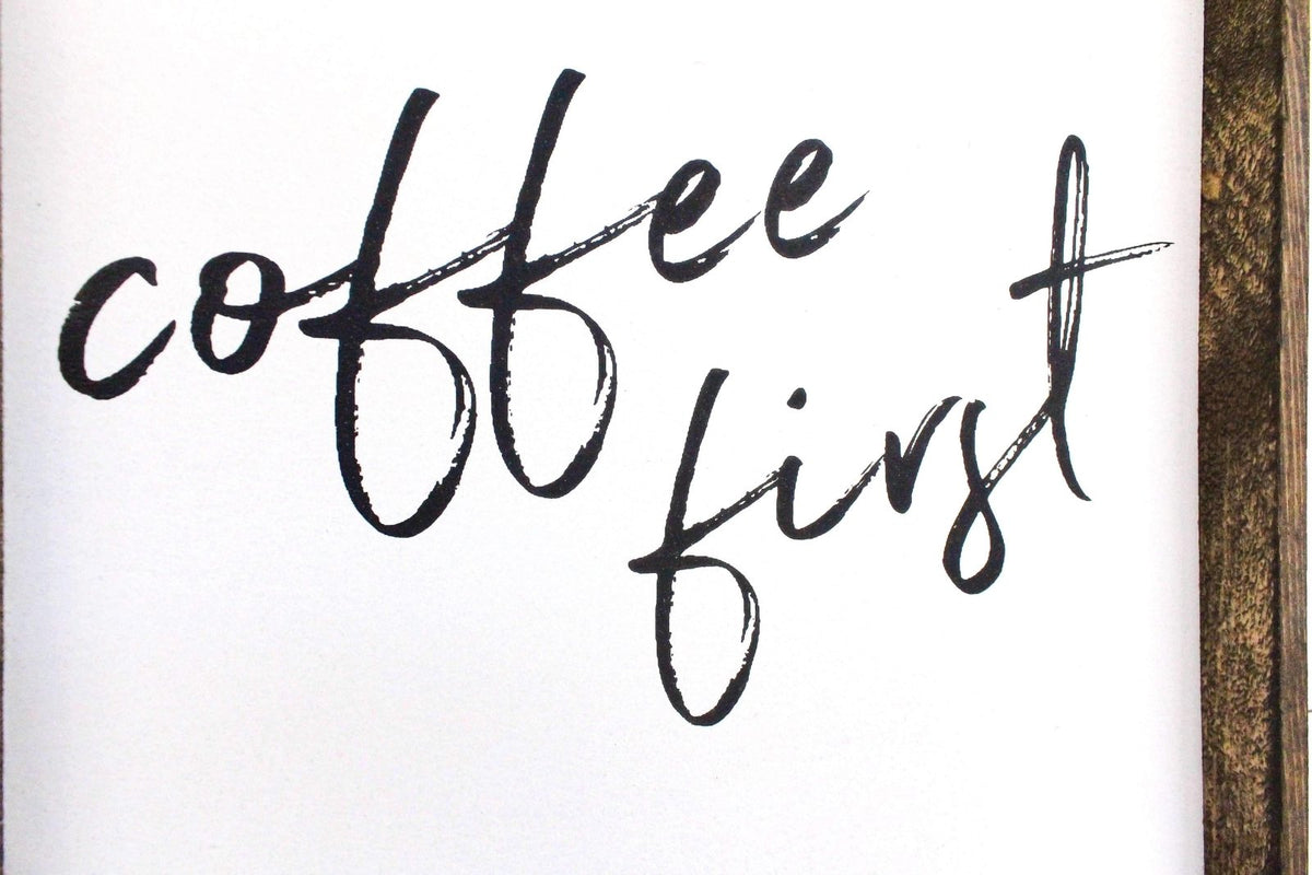 Coffee First Wood Sign – Modern Farmhouse Wall Art