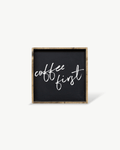 Coffee First Wood Sign – Modern Farmhouse Wall Art