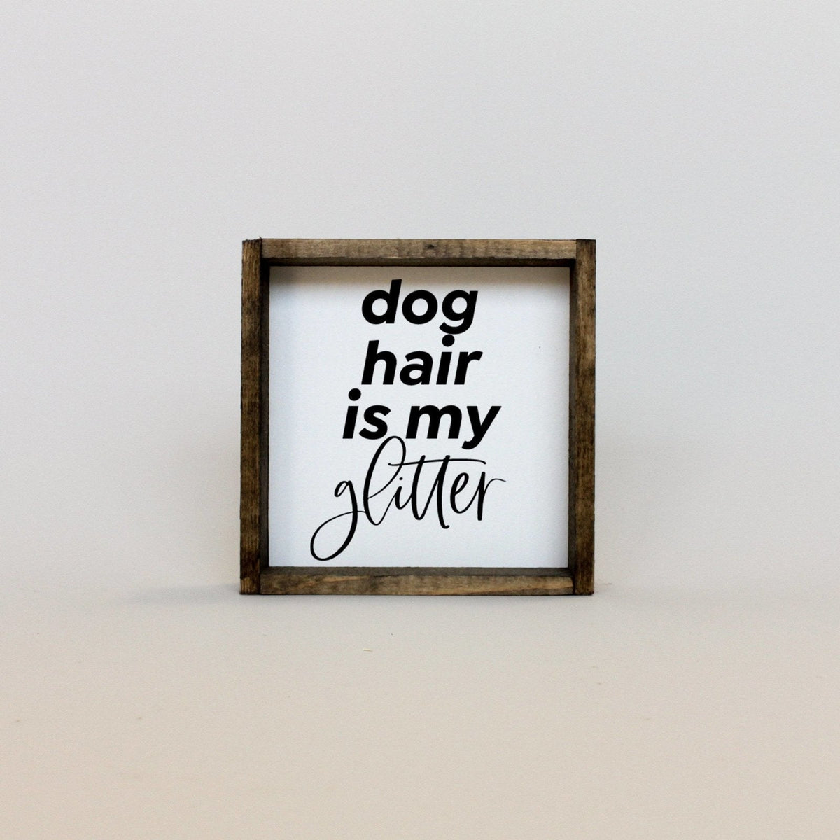 Dog Hair is my Glitter Wood Sign