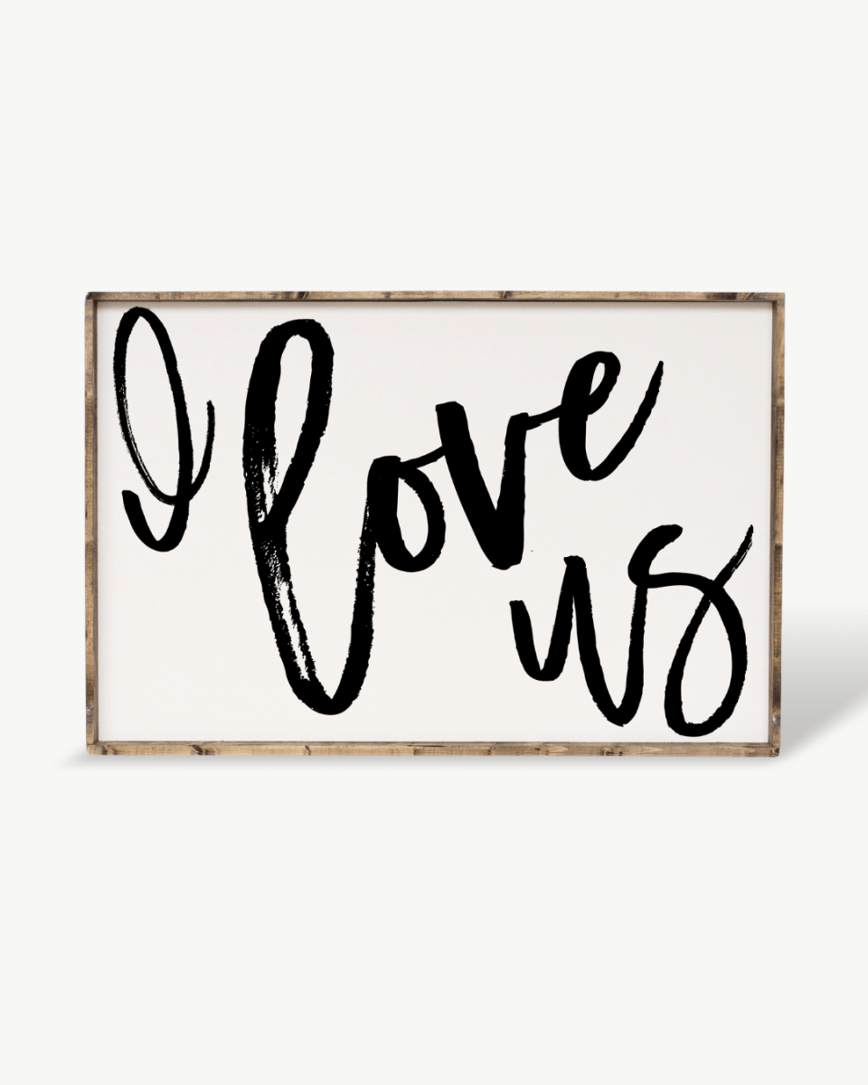 I Love Us Wood Sign