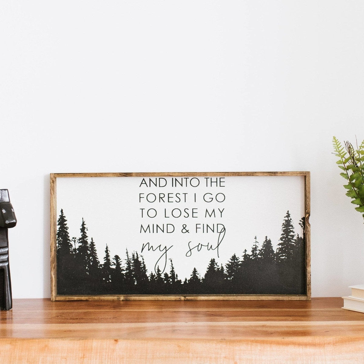 Into The Forest I Go Wood Sign