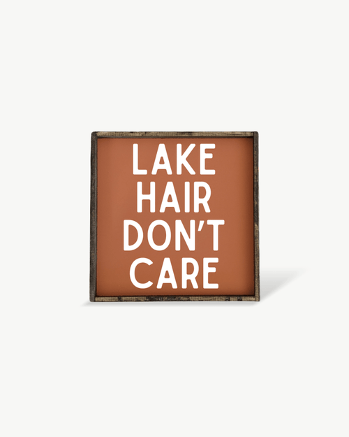 'Lake Hair Don’t Care' Wood Sign – Cottage Wall Art