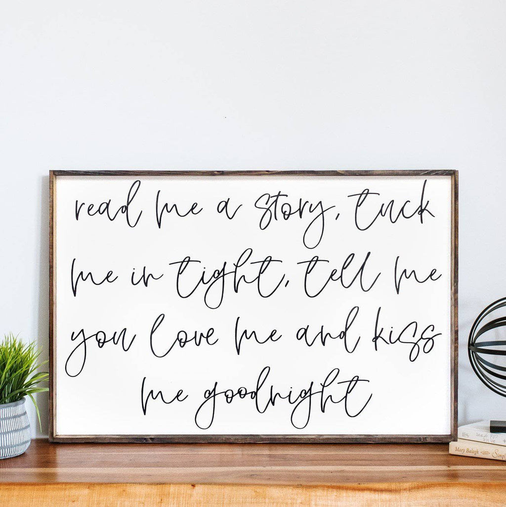 Read Me A Story, Tuck Me In Tight, Tell Me You Love Me & Kiss Me Goodnight Wood Sign