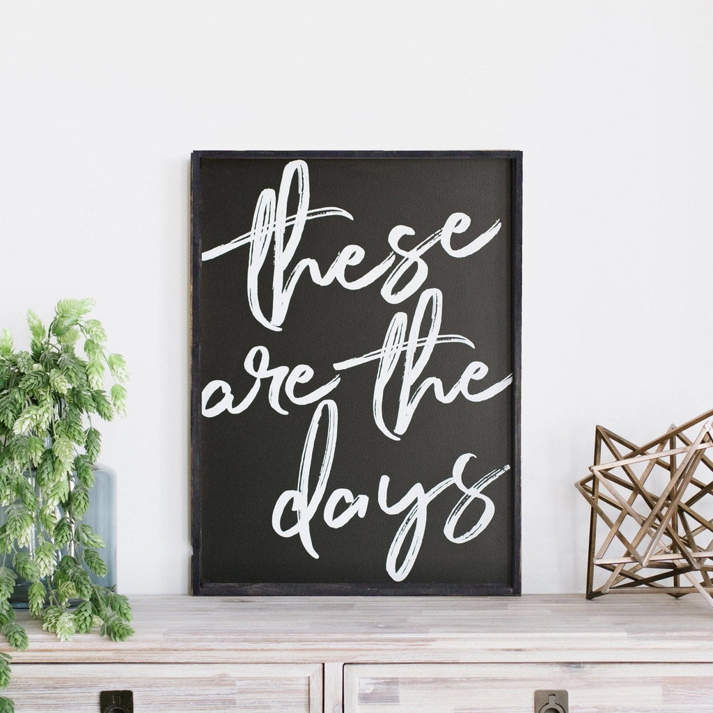 These Are The Days Wood Sign