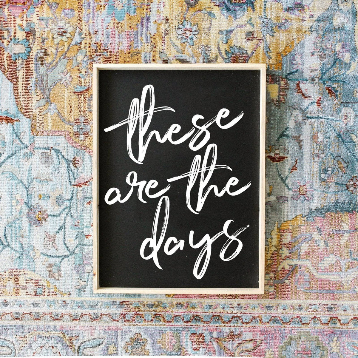 These Are The Days Wood Sign