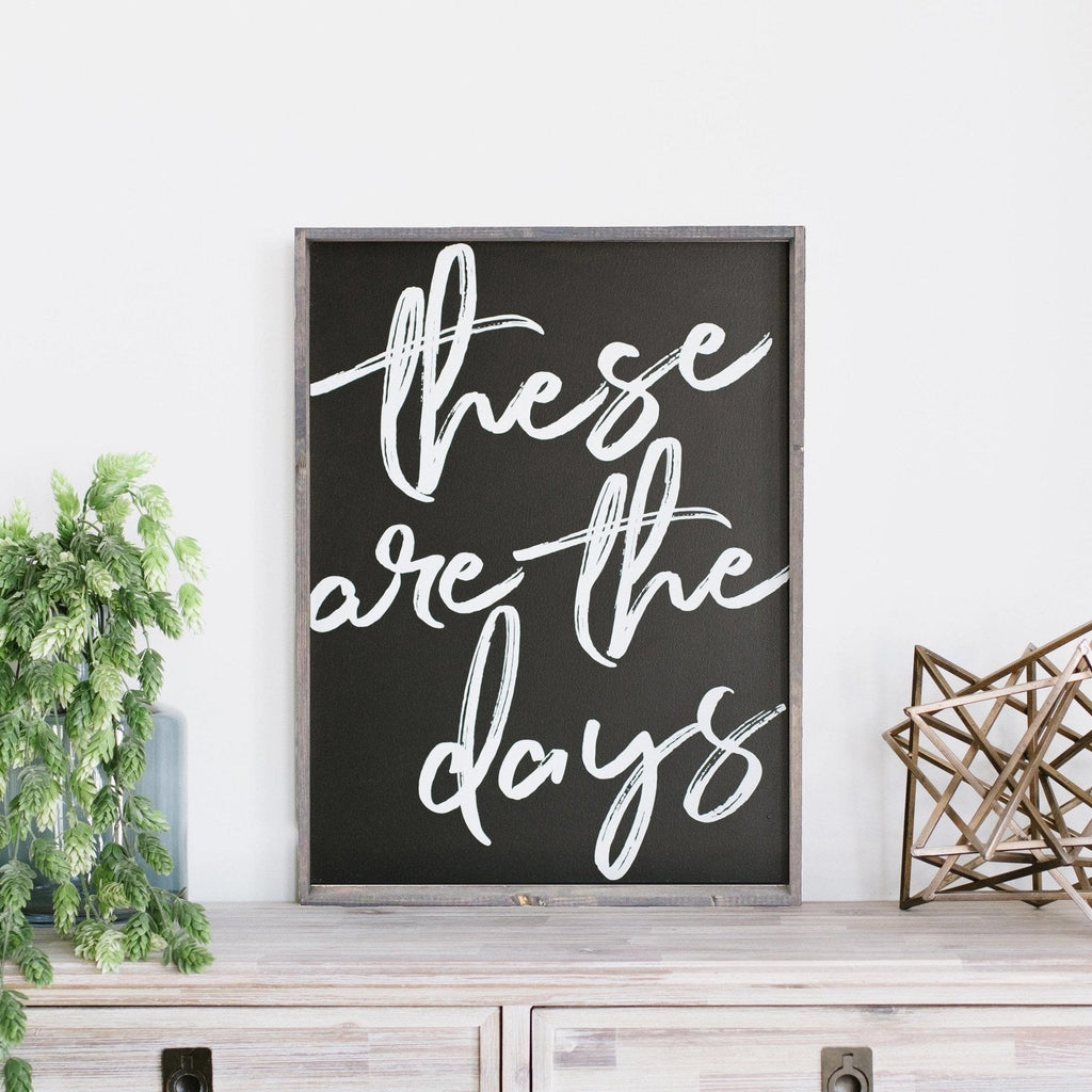These Are The Days Wood Sign