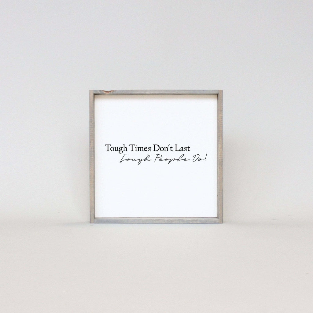 Tough Times Don't Last Tough People Do Wood Sign