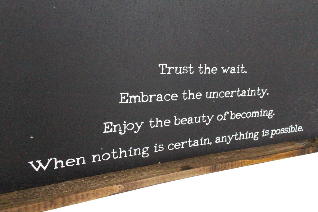 "Trust the Wait, Embrace the Uncertainty" Wood Sign – Inspirational Quote Wall Art