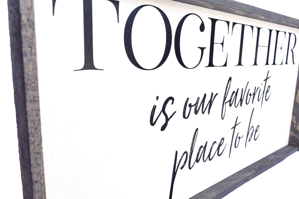 Together Is Our Favorite Place To Be Wood Sign