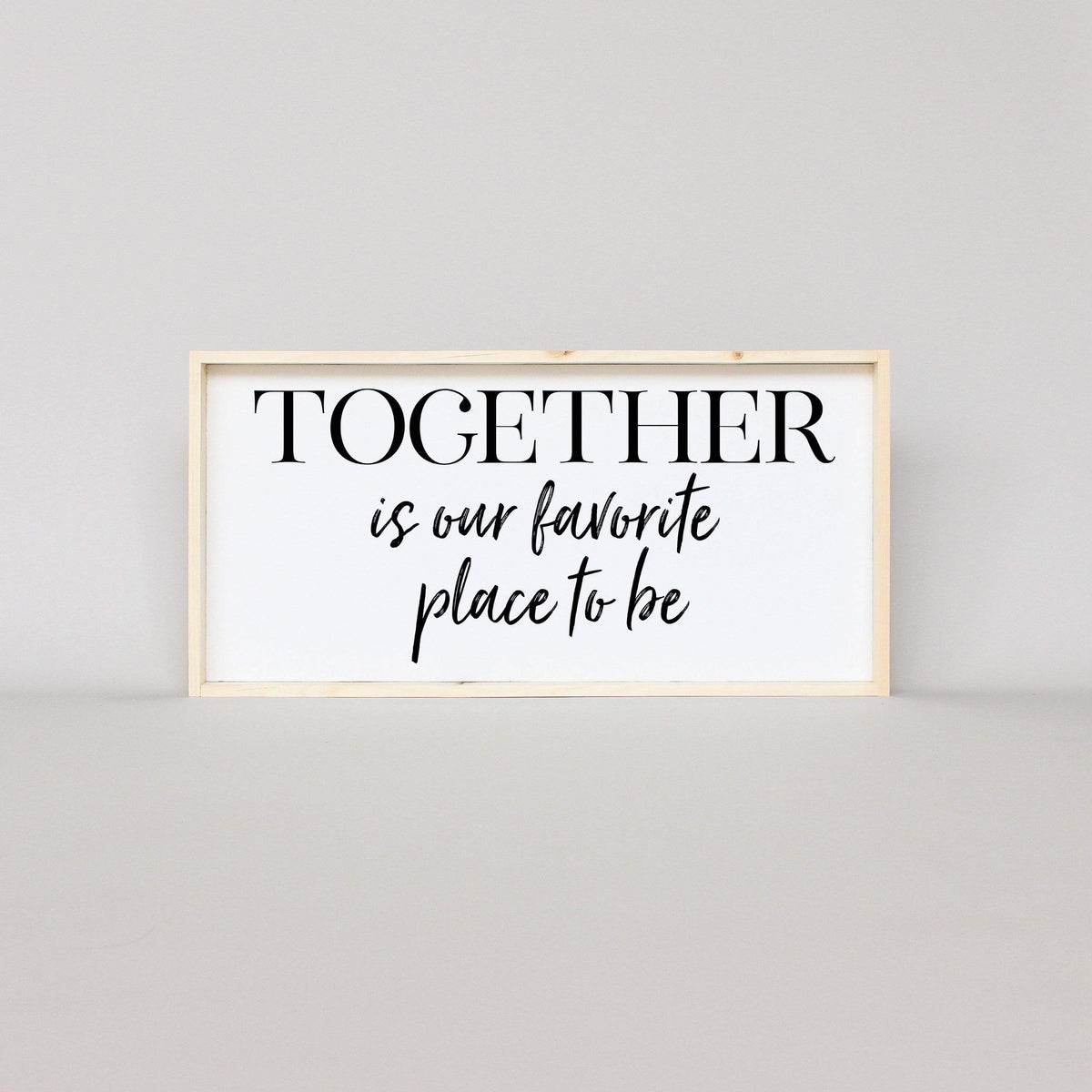 Together Is Our Favorite Place To Be Wood Sign